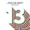 undefined 13: A Taylor Swift Fan Podcast