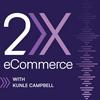 undefined 2X eCommerce Podcast