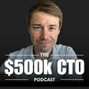 undefined $500k CTO Podcast - For CTOs, By CTOs and Exec Career Coaches