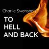 undefined A Podcast with Charlie Swenson - To Hell and Back