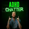 undefined ADHD Chatter