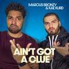 undefined Ain't Got A Clue with Marcus Bronzy and Kae Kurd