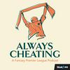 undefined Always Cheating: A Fantasy Premier League Podcast (FPL)