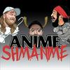 undefined Anime Shmanime