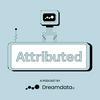 undefined Attributed - A podcast by Dreamdata