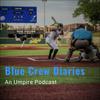 undefined Blue Crew Diaries: An Umpire Podcast