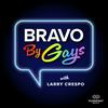 undefined Bravo By Gays with Larry Crespo