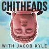 undefined CHITHEADS with Jacob Kyle (Embodied Philosophy)