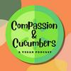 undefined Compassion & Cucumbers Vegan Podcast