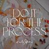 undefined Do It For the Process: For The Artists by Emily Jeffords