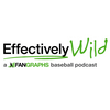 undefined Effectively Wild: A FanGraphs Baseball Podcast