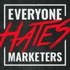 undefined Everyone Hates Marketers | No-BS Marketing & Brand Strategy Podcast