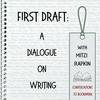 undefined First Draft: A Dialogue on Writing