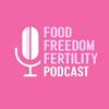 undefined Food Freedom and Fertility Podcast