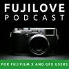 undefined FujiLove - All Things Fujifilm. A Podcast for Fuji X and GFX Users.