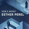 undefined How's Work? with Esther Perel