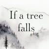 undefined If a tree falls