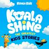 undefined Koala Shine: The Greatest Kids Stories