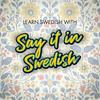 undefined Learn Swedish for free with Say It In Swedish