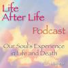 undefined Life After Life Podcast - Our Soul's Experience in Life and Death