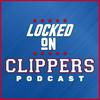 undefined Locked On Clippers - Daily Podcast On The LA Clippers