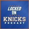 undefined Locked On Knicks - Daily Podcast On The New York Knicks