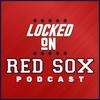 undefined Locked On Red Sox - Daily Podcast On The Boston Red Sox