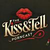 undefined The Kiss and Tell Porncast