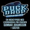 undefined PUCKDROP! - En hockeypodd med Gunnar Johansson och gäster.