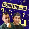 undefined Quantum podcast (Quantuuuuhhm)