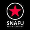 undefined Snafu - A Bolt Action Podcast