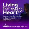 undefined SoulStream, Living from the Heart Podcast