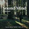 undefined Sound Mind - Talks About Music and Life