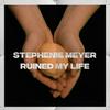 undefined Stephenie Meyer Ruined My Life