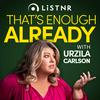 undefined That's Enough Already with Urzila Carlson