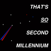 undefined That's So Second Millennium