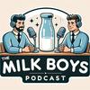 undefined The Milk Boys Podcast