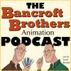 undefined The Bancroft Brothers Animation Podcast