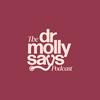 undefined The Dr. Molly Says Podcast