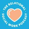 undefined The Relational Social Work Podcast