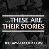 undefined ...These Are Their Stories: The Law & Order Podcast