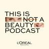 undefined This Is Not a Beauty Podcast