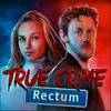 undefined True Crime Rectum