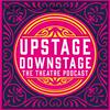 undefined Upstage Downstage - The Theatre Podcast