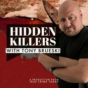 Podcast Hidden Killers With Tony Brueski | True Crime News & Commentary