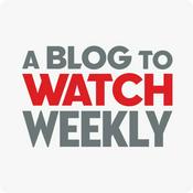 Podcast A Blog To Watch Weekly