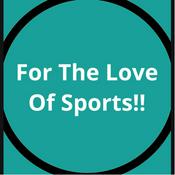 Podcast For The Love Of Sports!!