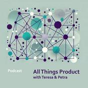 Podcast All Things Product with Teresa and Petra