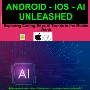 Podcast Android iOs & AI Unleashed - Exploring Cutting-Edge AI Trends in the Mobile World (English & French)