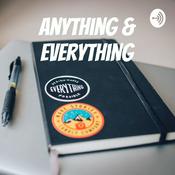 Podcast Anything & Everything